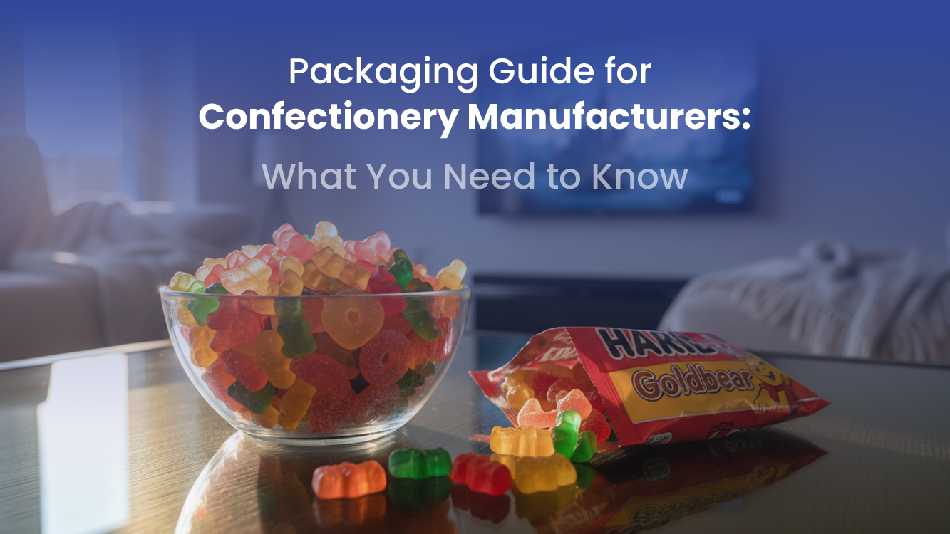 Packaging Guide for Confectionery Manufacturers: What You Need to Know